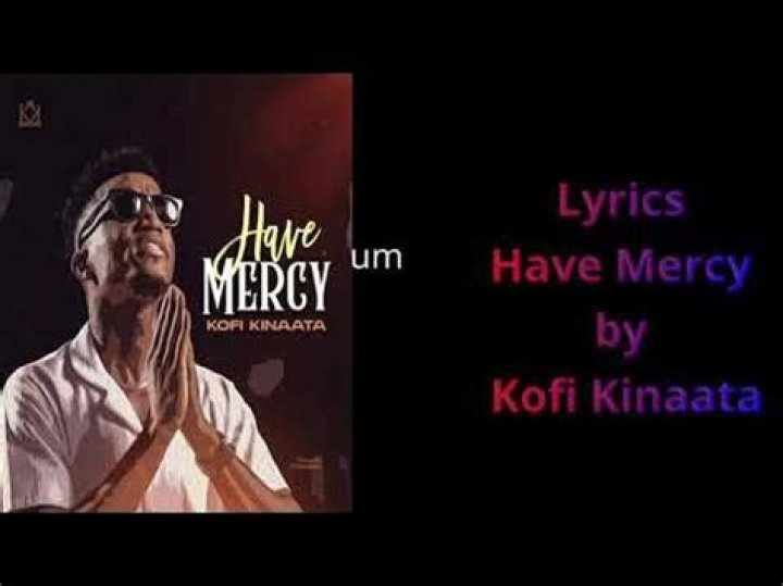 LYRICS: Kofi Kinaata – Have Mercy