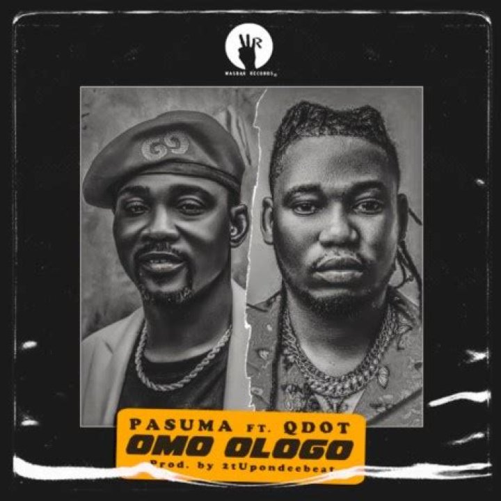 LYRICS: Pasuma ft Qdot – Omo Ologo