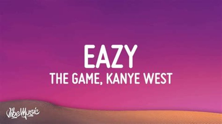 LYRICS: The Game ft Kanye West – Eazy